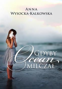 Скачать Gdyby ocean milczał - Anna Wysocka-Kalkowska