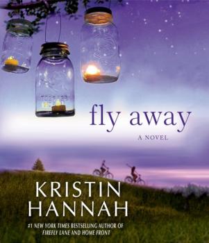 Скачать Fly Away - Kristin Hannah