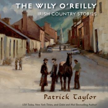 Скачать Wily O'Reilly: Irish Country Stories - Patrick  Taylor