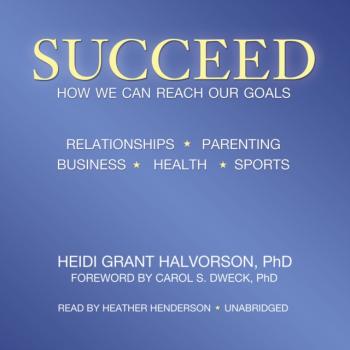 Скачать Succeed - Heidi Grant Halvorson