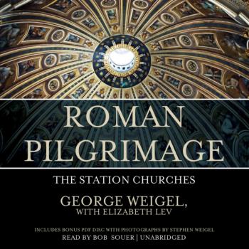Скачать Roman Pilgrimage - George Weigel