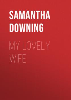 Скачать My Lovely Wife - Samantha Downing