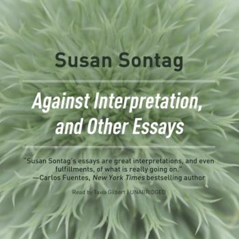 Скачать Against Interpretation, and Other Essays - Susan  Sontag