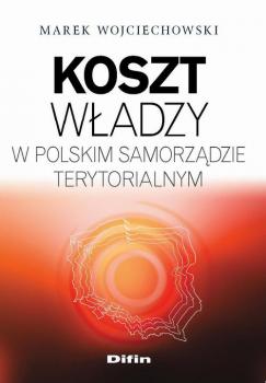 Скачать Koszt wÅ‚adzy w polskim samorzÄ…dzie terytorialnym - Marek Wojciechowski