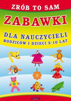 Скачать ZrÃ³b to sam. Zabawki dla nauczycieli, rodzicÃ³w i dzieci 5-10 lat - Beata Guzowska