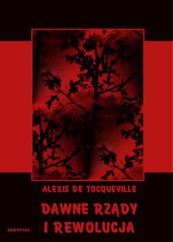 Скачать Dawne rzÄ…dy i rewolucja - Alexis de Tocqueville