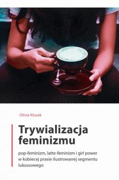 Скачать Trywializacja feminizmu - Olivia KÅ‚usek