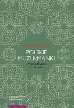 Скачать Polskie muzuÅ‚manki. W poszukiwaniu toÅ¼samoÅ›ci - Monika Ryszewska