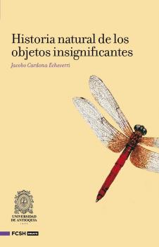 Скачать Historia natural de los objetos insignifantes - Jacobo, Cardona Echeverri
