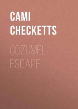 Скачать Cozumel Escape - Cami Checketts