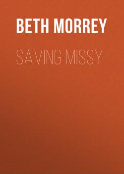 Скачать Saving Missy - Beth Morrey