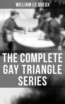 Скачать The Complete Gay Triangle Series - William Le Queux