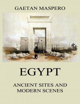 Скачать Egypt: Ancient Sites and Modern Scenes - Gaston Maspero