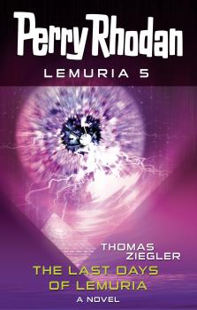 Скачать Perry Rhodan Lemuria 5: The Last Days of Lemuria - Thomas  Ziegler