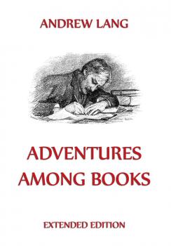 Скачать Adventures Among Books - Andrew Lang