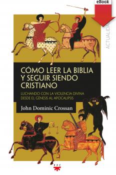 Скачать CÃ³mo leer la Biblia y seguir siendo cristiano - John Dominic  Crossan