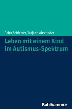 Скачать Leben mit einem Kind im Autismus-Spektrum - Brita Schirmer