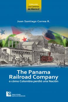 Скачать The Panama Railroad Company  - Juan Santiago Correa Restrepo