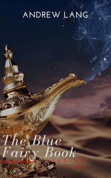 Скачать The Blue Fairy Book  (Aladdin and the Wonderful Lamp, Beauty and the Beast, Hansel and Grettel....) - Andrew Lang