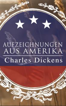 Скачать Aufzeichnungen aus Amerika - Charles Dickens