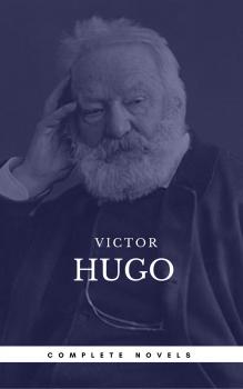 Скачать Hugo, Victor: The Complete Novels (Book Center) (The Greatest Writers of All Time) - Виктор Мари Гюго