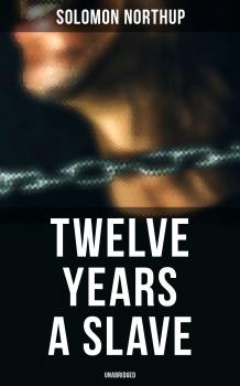 Скачать Twelve Years a Slave (Unabridged) - Solomon  Northup