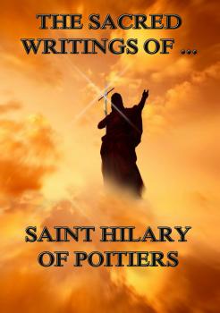 Скачать The Sacred Writings of Saint Hilary of Poitiers - Saint Hilary of  Poitiers