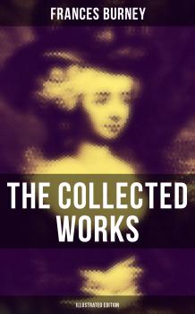 Скачать The Collected Works of Frances Burney (Illustrated Edition) - Frances  Burney