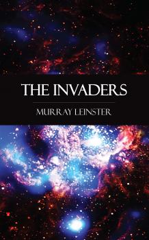 Скачать The Invaders - Murray Leinster