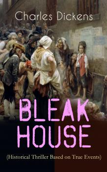 Скачать BLEAK HOUSE (Historical Thriller Based on True Events) - Charles Dickens