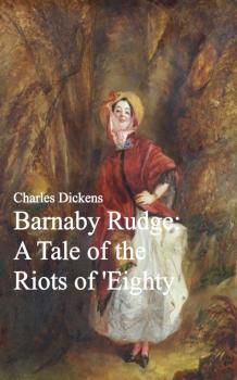 Скачать Barnaby Rudge: A Tale of the Riots of 'Eighty - Charles Dickens