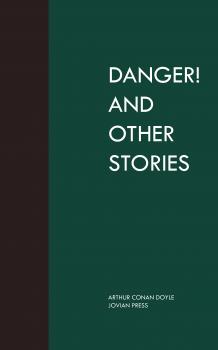 Скачать Danger! and Other Stories - Arthur Conan Doyle