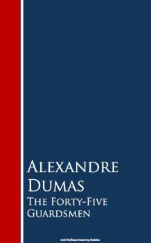 Скачать The Forty-Five Guardsmen - Alexandre Dumas