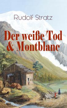Скачать Der weiße Tod & Montblanc - Rudolf  Stratz