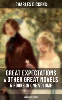 Скачать Great Expectations & Other Great Dickens' Novels - 5 Books in One Volume (Illustrated Edition) - Charles Dickens