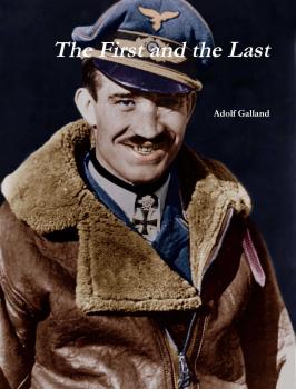 Скачать The First and The Last - Adolf  Galland