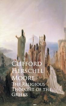 Скачать The Religious Thought of the Greeks - Clifford Herschel Herschel Moore