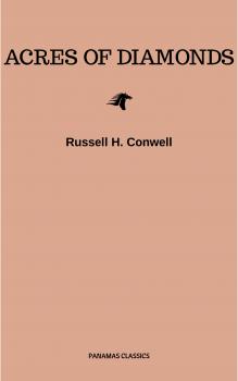 Скачать Acres of Diamonds: our every-day opportunities - Russell H.  Conwell