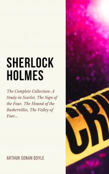 Скачать SHERLOCK HOLMES: The Complete Collection (Including all 9 books in Sherlock Holmes series) - Arthur Conan Doyle