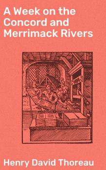 Скачать A Week on the Concord and Merrimack Rivers - Генри Дэвид Торо