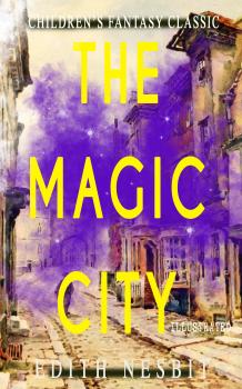 Скачать The Magic City (Illustrated) - Edith  Nesbit
