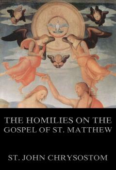 Скачать The Homilies On The Gospel Of St. Matthew - St. John  Chrysostom