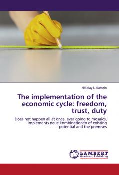 Скачать The implementation of the economic cycle: freedom, trust, duty - Николай Камзин