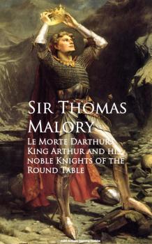 Скачать Le Morte Darthur: King Arthur and his noble Knights of the Round Table - Thomas Malory