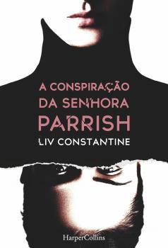 Скачать A conspiração da senhora Parrish - Liv  Constantine