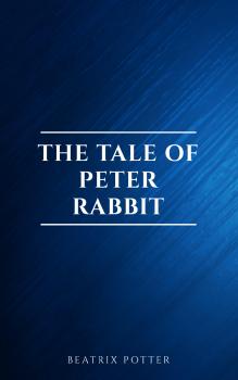 Скачать The Tale of Peter Rabbit - Beatrix  Potter