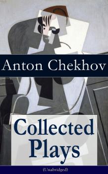Скачать Collected Plays of Anton Chekhov (Unabridged): 12 Plays including On the High Road, Swan Song, Ivanoff, The Anniversary, The Proposal, The Wedding, The Bear, The Seagull, A Reluctant Hero, Uncle Vanya, The Three Sisters and The Cherry Orchard - Антон Чехов