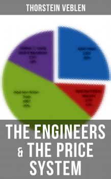 Скачать The Engineers & the Price System - Thorstein Veblen