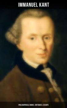 Скачать IMMANUEL KANT: Philosophical Books, Critiques & Essays - Immanuel Kant