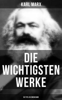 Скачать Die wichtigsten Werke von Karl Marx (50 Titel in einem Band) - Karl Marx